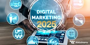 10 Digital Marketing Trends You Must Leverage in 2025